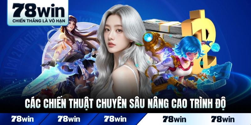 Các chiến thuật chuyên sâu giúp nâng cao trình độ