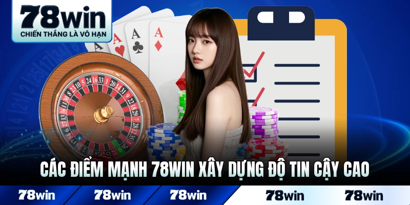 Các điểm mạnh 78WIN xây dựng độ tin cậy cao