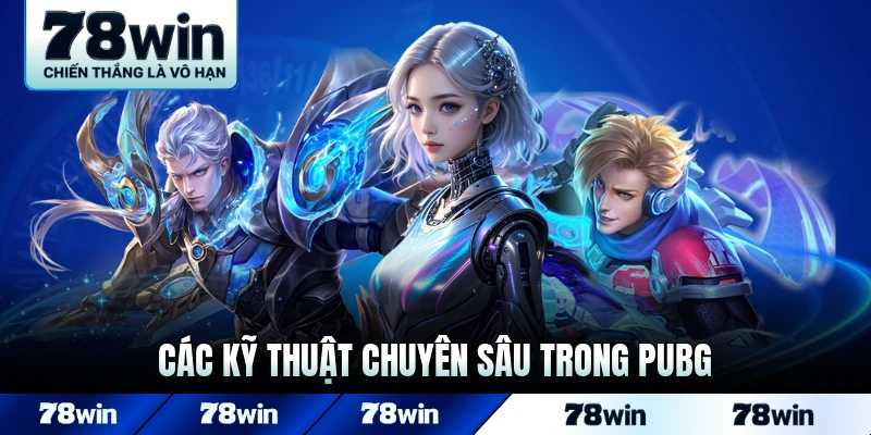 Các kỹ thuật chuyên sâu trong PUBG