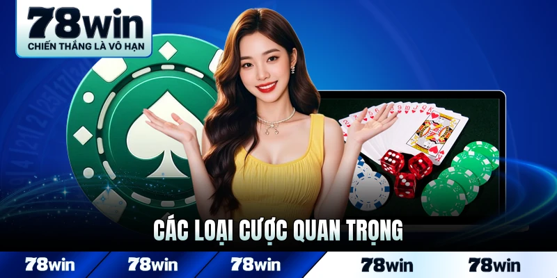 Các loại cược quan trọng để người tham tham khảo tốt