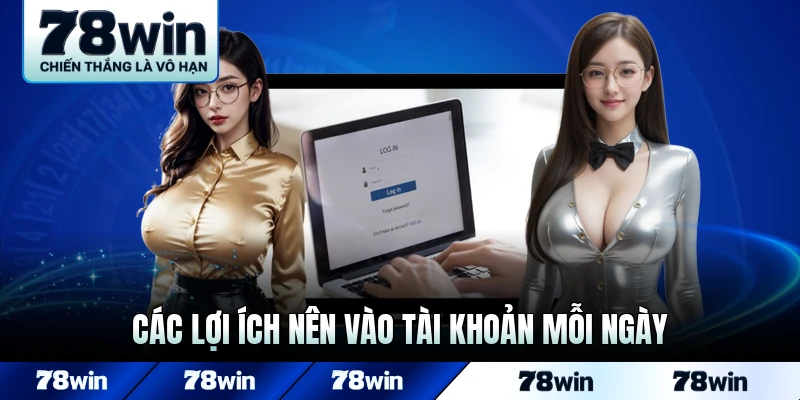 Các lợi ích nên vào tài khoản mỗi ngày