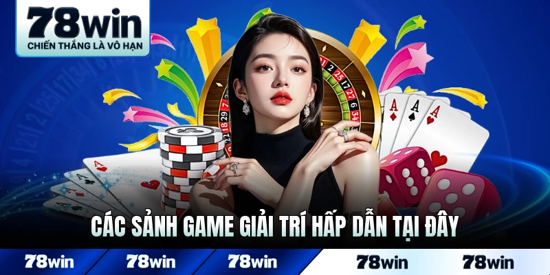 Các sảnh game giải trí hấp dẫn tại đây