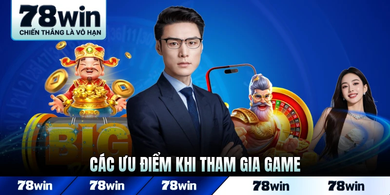 Các ưu điểm khi tham gia game