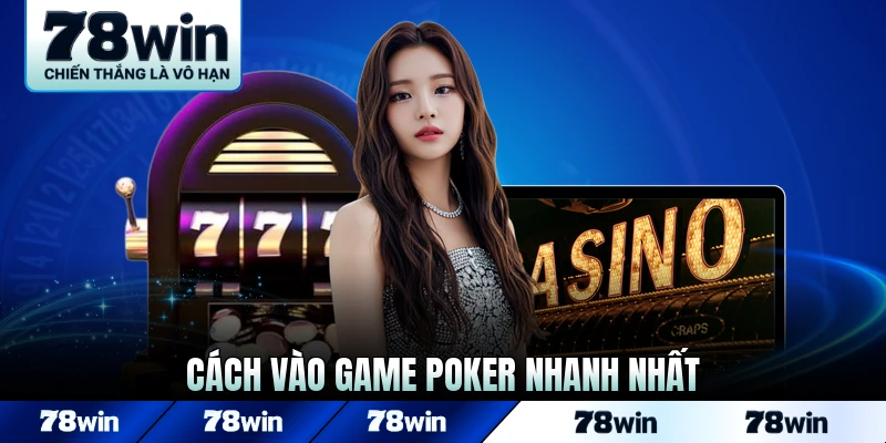 Cách vào game Poker nhanh nhất