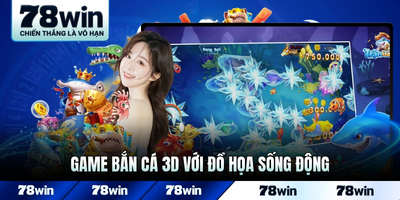 Game bắn cá 3D với đồ họa sống động hấp dẫn