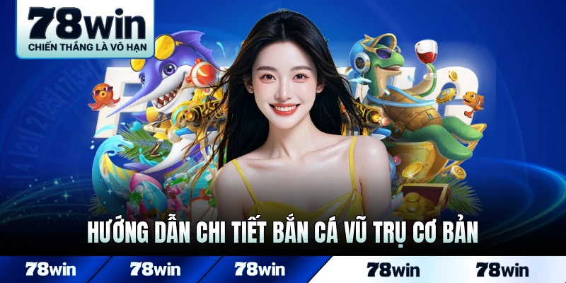 Hướng dẫn chi tiết bắn cá Vũ Trụ cơ bản