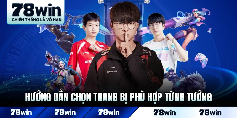 Hướng dẫn chọn trang bị phù hợp từng tướng