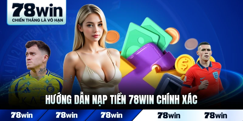 Hướng dẫn nạp tiền 78WIN chính xác cho người mới