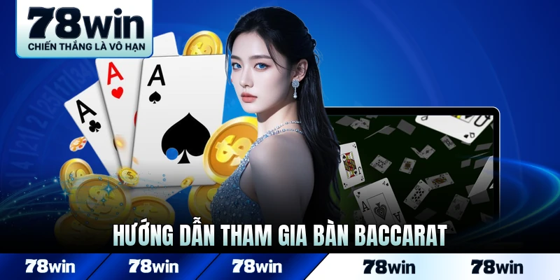 Hướng dẫn tham gia bàn Baccarat nhanh nhất