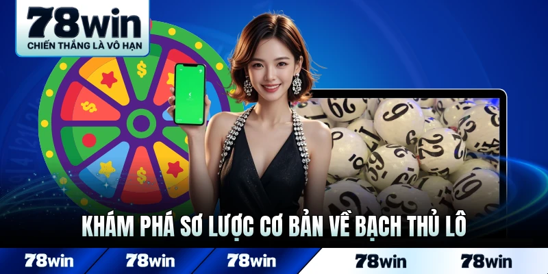 Khám phá sơ lược cơ bản về bạch thủ lô điện tử hot hit