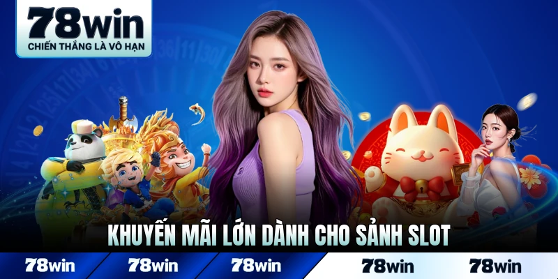 Khuyến mãi lớn dành cho sảnh slot để người chơi thoả mãn
