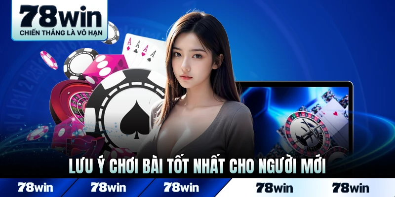 Lưu ý chơi bài tốt nhất cho người mới