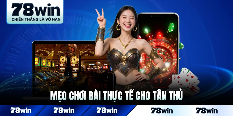 Mẹo chơi bài thực tế cho tân thủ