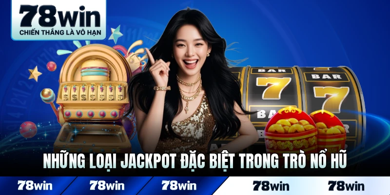 Những loại jackpot đặc biệt trong trò nổ hũ