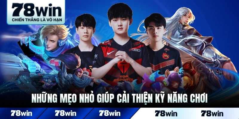 Những mẹo nhỏ giúp cải thiện kỹ năng chơi