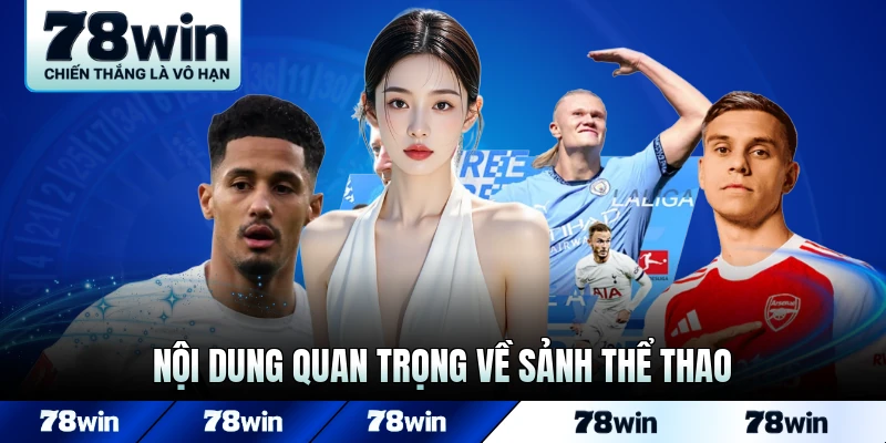Nội dung quan trọng về sảnh thể thao 78WIN hiện nay
