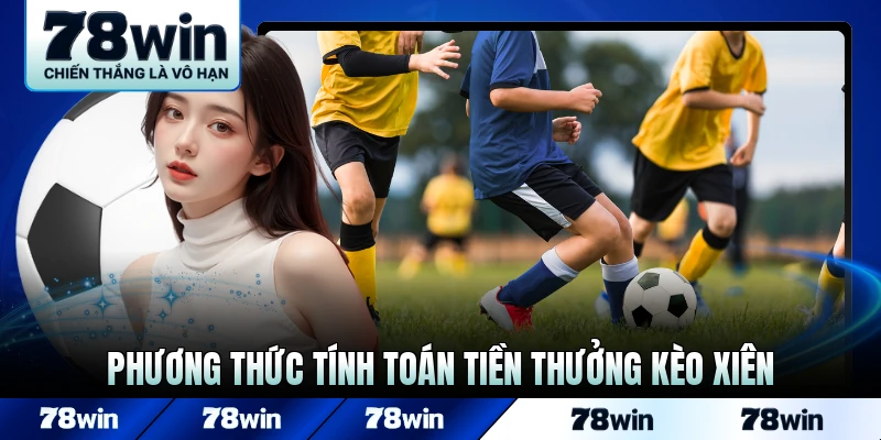 Phương thức tính toán tiền thưởng kèo xiên