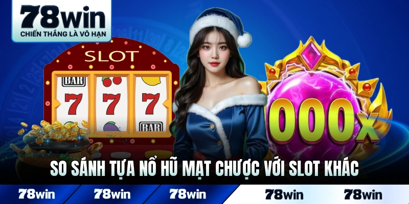 So sánh tựa nổ hũ mạt chược với slot khác