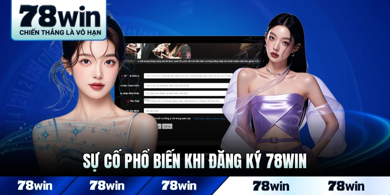 Sự cố phổ biến khi đăng ký 78WIN và cách xử lý