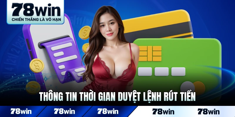 Thông tin thời gian duyệt lệnh rút tiền không nghẽn