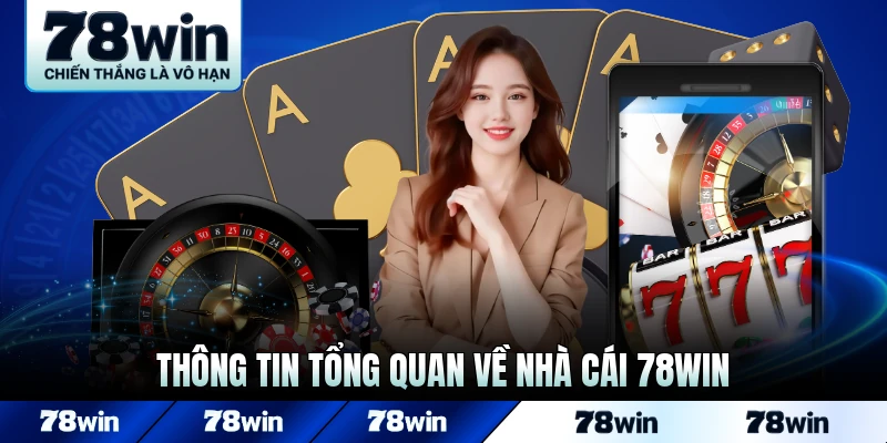 Thông tin tổng quan về nhà cái 78WIN uy tín