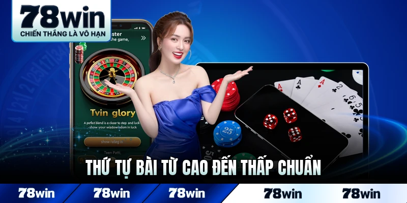 Thứ tự bài từ cao đến thấp chuẩn theo 78WIN
