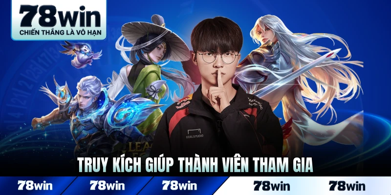 Truy Kích giúp thành viên tham gia nhanh chóng